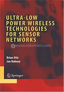 Ultra-Low Power Wireless Technologies for Sensor Networks