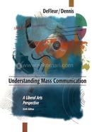 Understanding Mass Communication: A Liberal Arts Perspective 