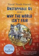 Unstoppable Us : Why the World Isn’t Fair - Volume 2