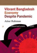 Vibrant Bangladesh Economy Despite Pandemic