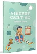 Vincent Can't Go