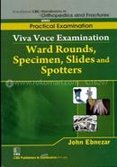 Viva Voce Examination - Ward Rounds, Specimen, Slides and Spotters - (Handbooks in Orthopedics and Fractures Series, Vol. 68 : Practical Examination)
