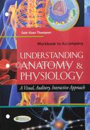 WB TO ACCOMPANY UNDERSTANDING ANATOMY and PHYSIOLOGY A VISUAL, AUDITORY, INTERACTIVE APPROACH WITHOUT