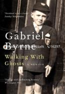 Walking With Ghosts: A Memoir