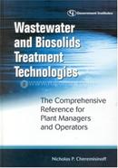 Wastewater and Biosolids Treatment Technologies: The Comprehensive Reference for Plant Managers and Operators