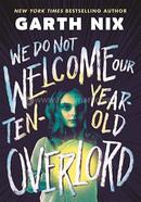 We Do Not Welcome Our Ten-Year-Old Overlord