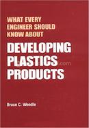 What Every Engineer Should Know about Developing Plastics Products