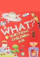 What? Questions Children Ask