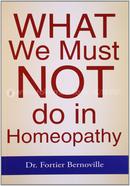 What We Must Not Do in Homoeopathy