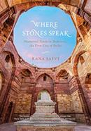 Where Stones Speak: Historical Trails in Mehrauli, the First City of Delhi