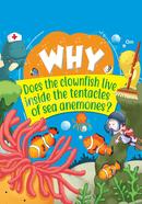 Why Does the clownfish live inside the tentacles of sea anemones?