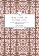 Why Would I Be Married Here? 