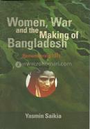 Women, War And The Making Of Bangladesh: Remembering 1971