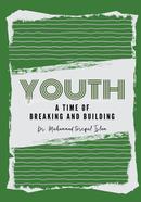 Youth A Time of Breaking and Building