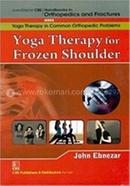 Yoga Therapy for Frozen Shoulder - (Handbooks in Orthopedics and Fractures Series, Vol. 97 : Yoga Therapy in Common Orthopedic Problems)