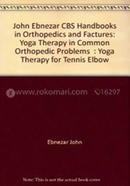 Yoga Therapy for Tennis Elbow - (Handbooks in Orthopedics and Fractures Series, Vol. 98 : Yoga Therapy in Common Orthopedic Problems)