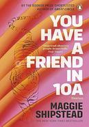 You have a Friend in 10A