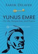Yunus Emre: Life, Perspective, and Poems