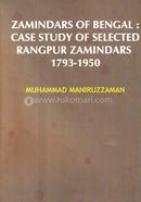 Zamindars Of Bangla : Case Study of Selected Rangpur Zamindars 1793-1950
