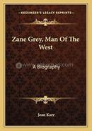 Zane Grey, Man Of The West