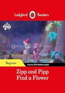 Zipp and Pipp Find a Flower : Level Beginner