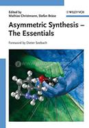 Asymmetric Synthesis The Essentials