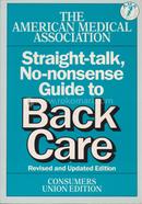 The American Medical association Straight alk no Nonsense Guide to Back care