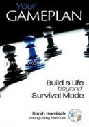 Your Gameplan: Build a Life beyond Survival Mode