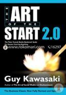 The Art Of The Start 2.0: The Time-Tested, Battle-Hardened Guide For Anyone Starting Anything