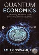 Quantum Economics: Unleashing the Power of an Economics of Consciousness