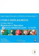 Single Surgical Procedures in Obstetrics and Gynaecology - 17 Uterus Displacements : A Colour Atlas of Manchesters Operation