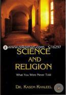 Science and Religion : What You Were Never Told 