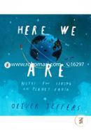 Here We Are: Notes for Living on Planet Earth