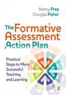 Formative Assessment Action Plan: Practical Steps to More Successful Teaching and Learning