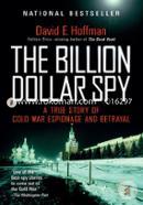 The Billion Dollar Spy: A True Story of Cold War Espionage and Betrayal 