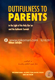 Dutifulness to Parents: In the Light of the Holy Quran and the Authentic Sunnah