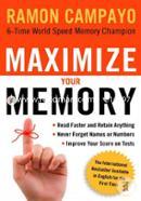 Maximize Your Memory: Read Faster and Retain Anything *Never Forget a Name or Number *Improve Your Score on Any Test