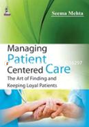 Managing Patient Centered Care: The Art of Finding and Keeping Loyal Patients image