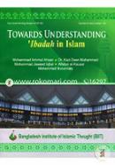Towards Understanding: Ibadah In Islam