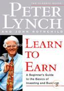 Learn To Earn: A Beginner'S Guide To The Basics Of Investing And Business