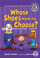 Whose Shoes Would You Choose?: A Long Vowel Sounds Book