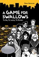 A Game for Swallows: To Die, to Leave, to Return 