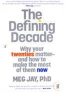 The Defining Decade: Why Your Twenties Matter-And How to Make the Most of Them Now