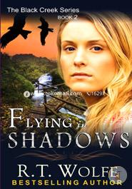Flying in Shadows (The Black Creek Series, Book 2) (Volume 2)