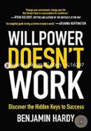 Willpower Doesn't Work: Discover the Hidden Keys to Success 