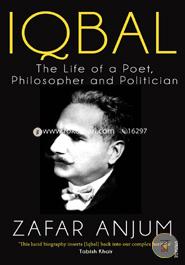 Iqbal: The Life of a Poet, Philosopher and Politician