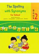 The Spelling With Synonyms -2 New Edition (Class-2)