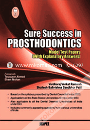 SURE SUCCESS IN PROSTHODONTICS (MODEL TEST PAPERS WITH EXPLANATORY ANSWERS)