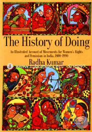 History of Doing: An Illustrated Account of Movements for Women's Rights and Feminism in India, 1800-1990 (Paperback)