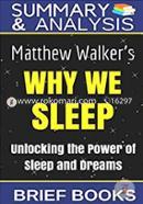 Summary and Analysis: Matthew Walker's Why We Sleep: Unlocking The Power of Sleep and Dreams